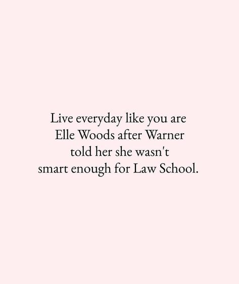 Live everyday like you are Elle Woods after Warner told her she wasn't smart enough for Law School #quotes #ellewoods #legallyblonde #quote #inspiration #inspo #motivation #focus #pink #quoted #inspirational Law School Quotes, Elle Woods Quotes, Law School Inspiration, Studera Motivation, Law Quotes, Career Quotes, Elle Woods, Quote Inspiration, School Quotes