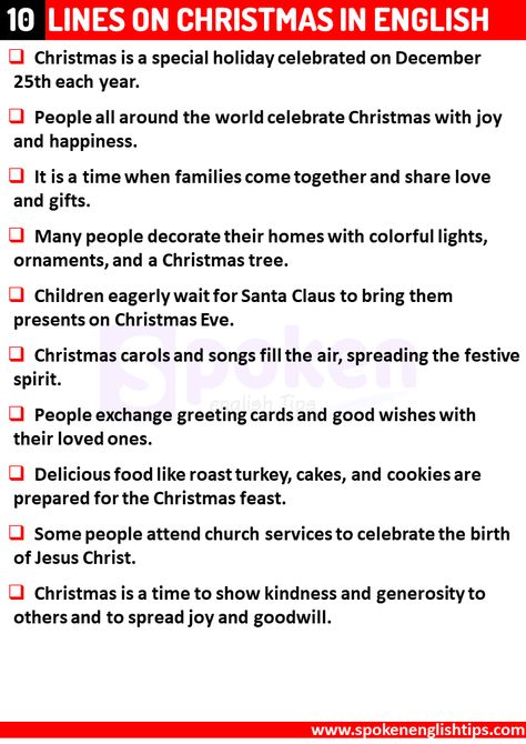 Sharing with you 10 Lines On Christmas In English For Class 3, 10 Lines on Christmas in English for Classes 1, 2, 3, 4, 5, 6, 7, 8. These 10 Lines, short and long essays are very helpful for all students and children. Also, I have shared key points to remember for primary students. 10 Lines On Christmas In ... Read more Lines On Christmas, Christmas Day Celebration, Origin Of Christmas, 3 October, English Christmas, Basic Grammar, Birth Of Jesus Christ, Short Essay, Spoken English