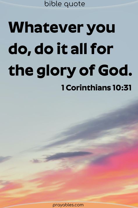 Let Everything You Do Be For The Glory Of God, Do It All For The Glory Of God, All Glory To God Quotes, Glory Quotes, Quotes Bible Verse, For The Glory Of God, Beautiful Scripture, The Glory Of God, Saving Grace