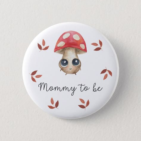 Cute mushroom Mommy to be Baby shower Button Baby Shower Mushroom Theme, Mushroom Gender Reveal, Woodland Fairy Baby Shower Theme, Mushroom Theme Baby Shower Ideas, Mushroom Themed Baby Shower Ideas, Mushroom Baby Shower Ideas, Enchanted Forest Baby Shower, Mushroom Theme, October Baby Showers