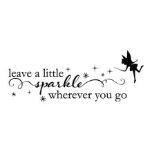 Leave A Little Sparkle Wherever You Go ( fairy and sparkles ) Tinker Bell Sayings, Fairy Garden Quotes, Fairy Quotes Short, Fairy Quotes Aesthetic, Short Disney Quotes, Disney Tattoos Quotes, Bell Tattoo, Tinkerbell Quotes, Nursery Wall Quotes