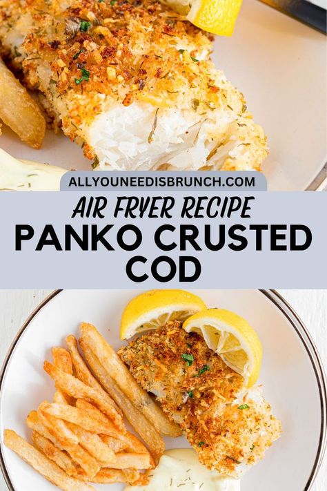 Closeup shot of panko crusted cod on plate at top and overhead shot of panko crusted cod and French fries on plate at bottom. Easy Weekend Lunch, Panko Cod, Air Fryer Cod, Panko Crusted Cod, Crispy Cod, Crusted Cod, Weekend Lunch, Air Fryer Recipe, Easy Air Fryer