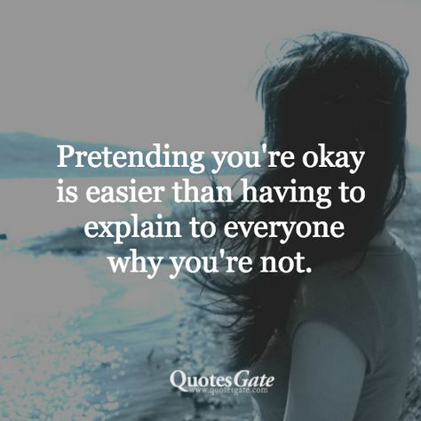 Pretending you're okay is easier than having to explain to everyone why you're not. Okay Quotes, Love Quotes For Whatsapp, Whatsapp Status Quotes, Quotes For Whatsapp, Motivational Thoughts, Power Of Positivity, Best Love Quotes, Meaningful Life, Motivational Words