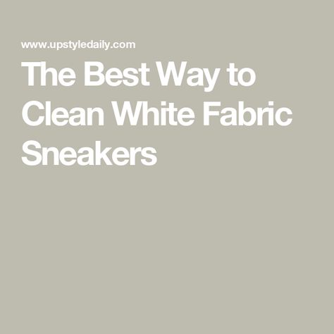 The Best Way to Clean White Fabric Sneakers How To Clean White Fabric Sneakers, Cleaning White Canvas Shoes, Clean White Sneakers, How To Clean White Sneakers, White Runners, White Canvas Shoes, Helpful Things, White Tennis Shoes, Fabric Shoes