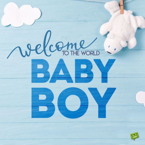 Baby boy wish on cute image to use on chats, emails and posts to announce the arrival of your new baby. New Born Baby Status, New Baby Boy Wishes, Congratulations For Baby Boy, Baby Boy Messages, Baby Born Congratulations, Newborn Baby Quotes, New Baby Wishes, Baby Boy Images, Wishes For Baby Boy