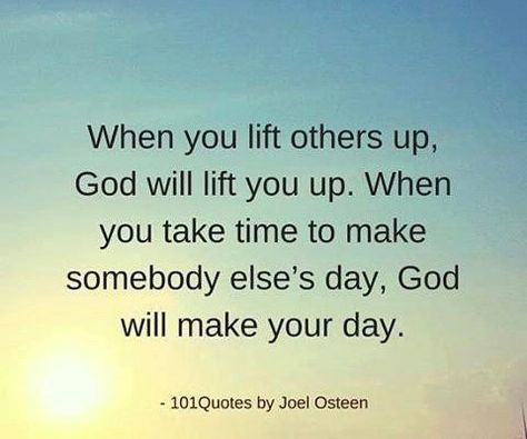 When you lift others up... Joel Osteen, Spirituality