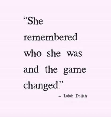 She Remebered Who She Was And The Game Changed, Youve Changed Were Supposed To, She Remembered Who She Was, Successful Quotes, Practicing Self Love, Who Is She, Effective Study Tips, I've Changed, You've Changed