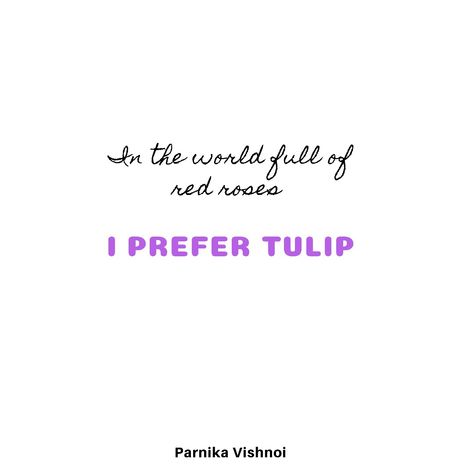 It is a musing that show in world full of people who loves love roses means perfection i prefer tulips means some imperfections because imperfections are good because no one can be perfect at all for everyone. Tulips Quotes, Tulips Meaning, Insta Quotes, Word Quotes, Love Roses, Nothing But Flowers, Diary Ideas, White Tulips, Pink Tulips