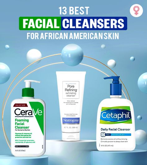 13 Best Facial Cleansers For African American Skin Facial Cleanser For Black Women, Clear Skin Routine, Deep Clean Skin, Fried Okra, Best Facial Cleanser, Dry Skin Care Routine, Daily Facial Cleanser, Best Face Wash, Simple Skincare Routine