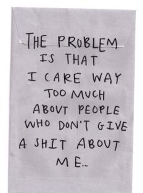 Need to stop caring so much about people that don't give a shit about me Stop Caring Quotes, I Care Too Much, Good Quotes, Caring Too Much, Stop Caring, Care Quotes, I Care, Martin Luther, Martin Luther King