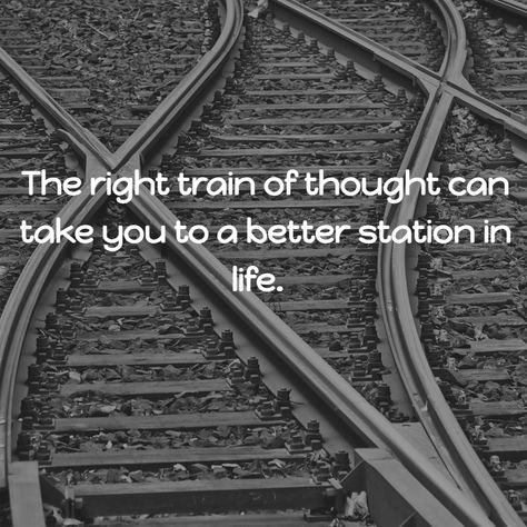 The right train of thought can take you to a better station in life. #PositiveThinking Train Station Quotes Life, Quotes About Trains, Train Quotes, Inspirstional Quotes, Training Quotes, Good Insta Captions, Train Of Thought, Insta Captions, Flowers Instagram