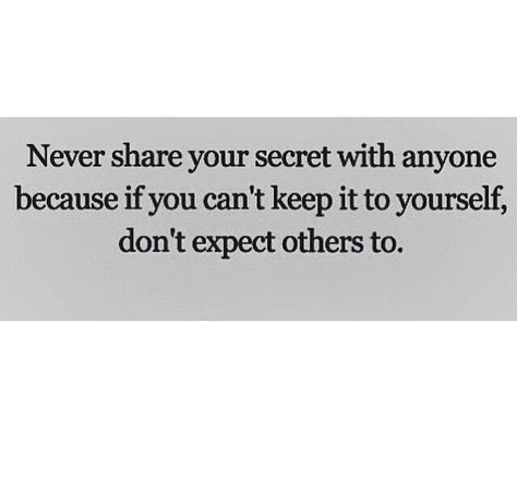 Never share your secret with anyone because if you can't keep it yourself dint expect others to Keeping Secrets Quotes, Save Water Drawing, Secret Love Quotes, Keeping Secrets, Keep It To Yourself, Black & White Quotes, Secret Quotes, Character And Setting, Fashion Quotes