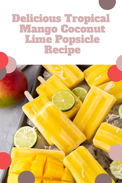 Mango Coconut Popsicle, Lime Popsicles, Coconut Popsicles, Mango Popsicles, Popsicles Recipe, Summer Popsicles, Picky Eaters Kids, Mango Coconut, Popsicle Recipes