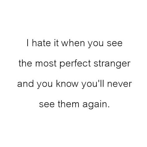 PERFECT LIFE : Photo Quotes About Moving On From Love, Stranger Quotes, Inspring Quotes, Missing Quotes, Peace Quotes, Perfect Strangers, Quotes About Moving On, Romantic Love Quotes, Nature Quotes