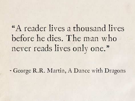 George R Martin Quotes, Best Literary Quotes Of All Time, Literature Quotes Deep About Life, Book Quotes Fantasy Ya, Quotes Fantasy Magic, A Song Of Ice And Fire Quotes, Book Quotes From Classics, George R R Martin Quotes, Fantasy Books Quotes