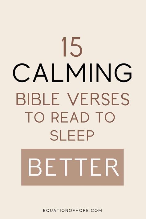 15 Calming Bible Verses To Sleep Better - EQUATIONOFHOPE Psalms For Sleep, Bible Verse Before Sleeping, Verses To Read, Mind At Peace, Verses For Kids, Bible Verse Memorization, Trouble Falling Asleep, How To Calm Nerves, Best Bible Verses