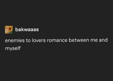 Enemies To Lovers Trope, Me And Myself, Funny Tumblr, Lovers Romance, Enemies To Lovers, Funny Tumblr Posts, Tumblr Quotes, I Can Relate, Text Posts