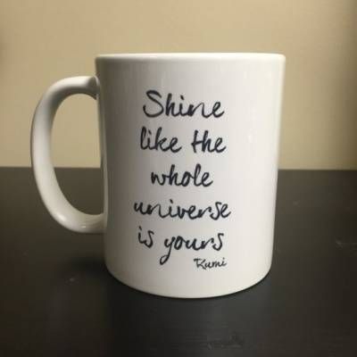 Rumi Inspirational Quotes - Shine Like the Whole Universe Mug Quotes For Mugs, Optimist Quotes, Big Coffee Mugs, Whole Universe, Coffee Mug Quotes, Best Coffee Mugs, Best Friend Song Lyrics, Best Friend Songs, Rumi Quotes