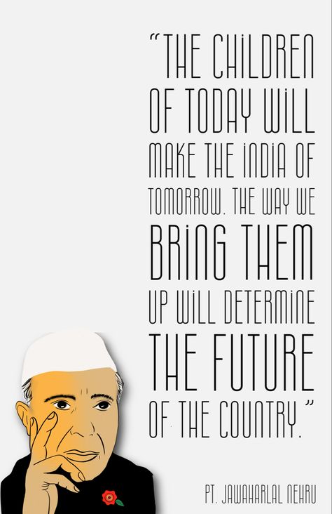 "The children of today will make the India of tomorrow. The way we bring them up will determine the future of the country." Nehru Quotes, Jawaharlal Nehru, No Way, Famous People, The Future, The Way, Bring It On, India, Quotes