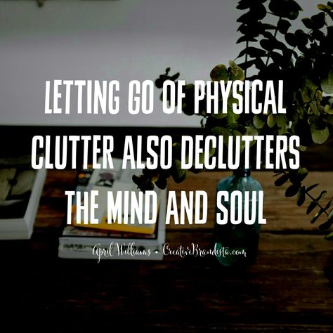 Let go of physical clutter to declutter the mind and soul. Minimalism quotes. Live simple. Intentional living. Letting Go Of Stuff Clutter, Letting Go Of Stuff Clutter Quotes, Decluttering Motivation Quotes, Clutter Quotes Motivation, Declutter Quotes Inspiration, Clutter Quotes, Decluttering Quotes, Declutter Quotes, Minimalism Quotes