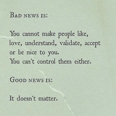 It doesn't matter Kunstjournal Inspiration, Good Quotes, Positive Quotes Motivation, Wonderful Words, Quotable Quotes, Bad News, Infp, Note To Self, The Words