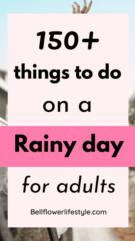 150+ things to do on a rainy day for adults Rainy Day With Friends, Rainy Day Activities For Adults, Day Activities For Adults, Rainy Day At Home, Relaxing Things To Do, Home Things, Becoming A Better You, Personal Growth Plan, Productive Things To Do