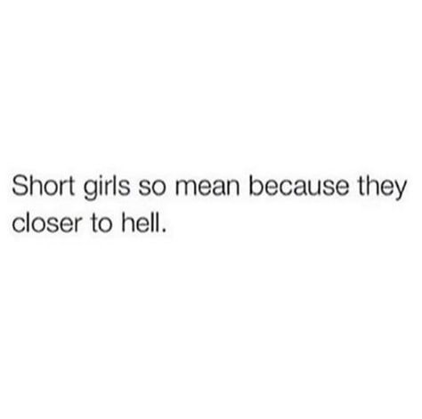 Short People Memes, Short Girl Quotes, Short People Quotes, Girl Problems Funny, Pic Captions, Short Memes, Nice Messages, Short People Problems, Short Girl Problems