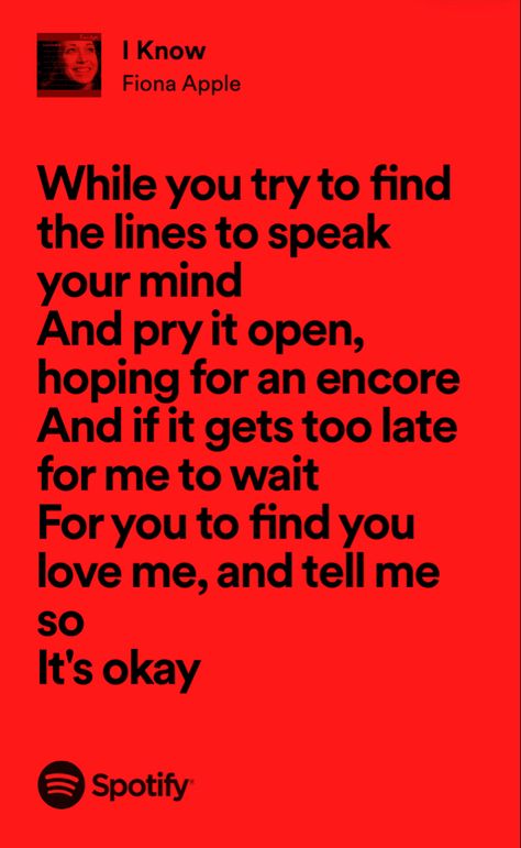 i know by fiona apple I Know Fiona Apple, Get Gone Fiona Apple, Fiona Apple Lyrics, Apple Lyrics, Apple Quotes, Song Writing, Fiona Apple, Cool Lyrics, Songs Lyrics