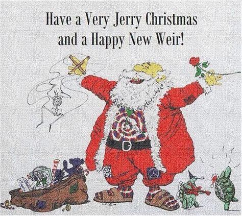 Have a Jerry Christmas and a Happy New Weir! Grateful Deadhead, Jingle Jangle, Merry Christmas Pictures, Casey Jones, Happy Hippie, Christopher Robin, Jerry Garcia, Hippie Love, Dancing Bears