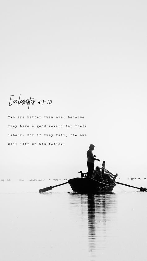 Two are better than one; because they have a good reward for their labour. For if they fall, the one will lift up his fellow: but woe to him that is alone when he falleth; for he hath not another to help him up. Ecclesiastes 9:10, Ecclesiastes 4 9, Ecclesiastes 4 9 10, Ecclesiastes 4:9-10, Two Are Better Than One, Ecclesiastes 9, Ayat Alkitab, Biblical Verses, Inspirational Bible Quotes