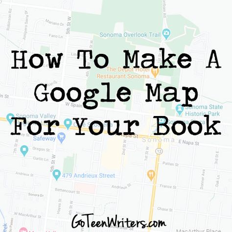 How To Make A Google Map For Your Book | Go Teen Writers Map Making For Writers, Mental Map, Contemporary Novels, Ya Novels, Story Map, Town Map, Character Map, Historical Novels, Google Maps