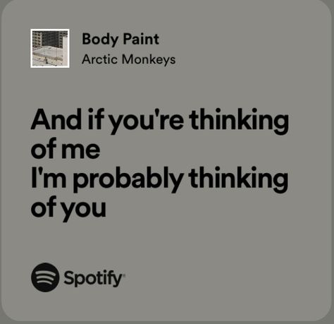 body paint - arctic monkeys lyrics Terrence Loves You, Arctic Monkeys Lyrics, Songs That Describe Me, Meaningful Lyrics, Song Lyric Quotes, Music Taste, Lyrics Aesthetic, Favorite Lyrics, Me Too Lyrics