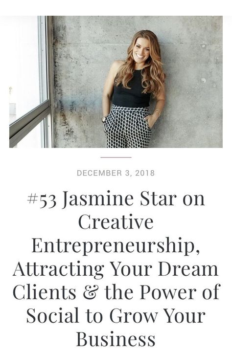 EP: #53 Jasmine Star on Creative Entrepreneurship, Attracting Your Dream Clients & the Power of Social to Grow Your Business Jasmine Star, Hustle And Grind, Star Jasmine, Instagram Guide, Dream Clients, Dream Client, Women Leaders, Productivity Planner, Secret To Success