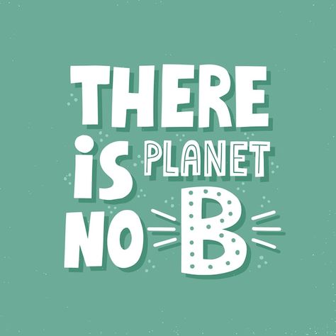 There is no planet b quote. hand drawn e... | Premium Vector #Freepik #vector #typography-t-shirt #typography-banner #quote-poster #slogan Waste Illustration, T Shirt Poster, Sustainable Marketing, Christmas Candles Diy, There Is No Planet B, No Planet B, Marketing Concept, Poster Banner, Vector Photo