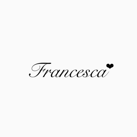 Francesca Tattoo, Francesca Name, F Tattoo, Cute Hand Tattoos, Name Tattoo, Name Tattoos, Writing Poetry, Tattoo Lettering