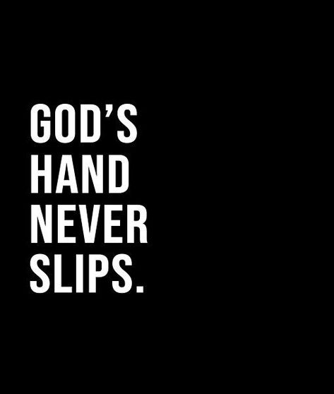 God's hand never slips. - A short quote or saying in bold black and white style Vision Board Aesthetic Pictures Black And White, 2024 Vision Board Aesthetic Pictures Black And White, Picture Wall Ideas Bedroom Aesthetic Black And White, Vision Board Pictures Black And White, Christian Widgets Black And White, Black And White Vision Board Pictures, Quotes Aesthetic Black And White, Vision Board Black And White, Black And White Quotes Aesthetic