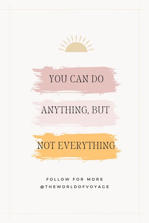 Inspirational and Growth Mindset quote You Can Do Anything But Not Everything, Flower Box Gift, Inspirational Phrases, You Can Do Anything, Flower Box, Motivation Wall, Better Life Quotes, Box Gift, Do Everything