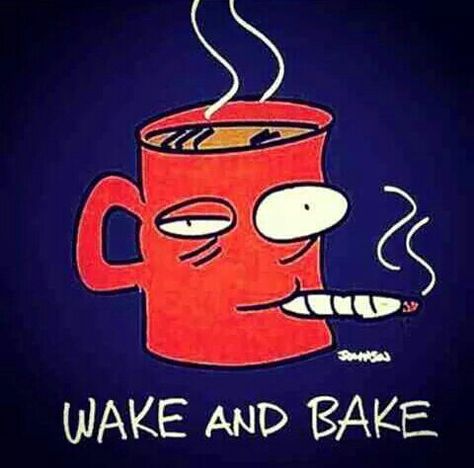 Wake n' Bake Wake N Bake, Wake & Bake Aesthetic, Wake And Bake Meme, Wake Up Meme Funny, Wake And Bake, Noodle Recipes, Baking Recipes, Baking