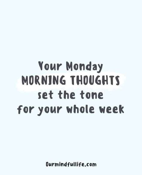 Your Monday morning thoughts set the tone for your whole week. See yourself getting stronger, and living a fulfilling, happier & healthier life. Germany Kent- Motivational Monday quotes to start the week strong even when you hate mondays - OurMIndfulLife.com Quotes To Start The Week, Motivation Positive Thoughts, New Week Quotes, English Motivational Quotes, Montag Motivation, Monday Inspirational Quotes, Morning Motivation Quotes, Today Is Monday, Monday Morning Quotes