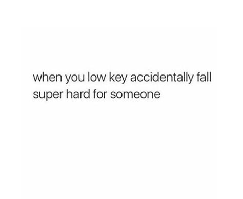 When you low key accidentally fall super hard for someone. Felling Low Quote, When They Go Low We Go High Quote, Scared To Fall In Love Quotes Feelings, Quotes About Scared To Fall In Love, Just Like You Falling In Reverse, When Someone Dies, Falling For Someone, Autumn Quotes, Liking Someone