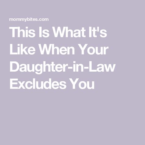 This Is What It's Like When Your Daughter-in-Law Excludes You Toxic Inlaws Truths, Disrespectful Daughter In Law, New Daughter In Law Quotes, Controlling Daughter In Law, Annoying Mother In Law Quotes, Ex Daughter In Law Quotes, Manipulative Mother In Law, Bad Daughter In Law Quotes, Narcissistic Daughter In Law