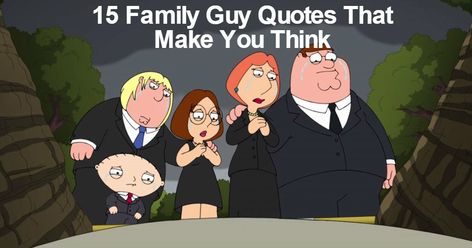 15 Family Guy Quotes That Are Actually Pretty Deep Family Guy Wallpaper, Quotes On Family, Guy Wallpaper, Guy Quotes, Funny Morning, Family Guy Quotes, Funny Weekend, Funny Weekend Quotes, Tgif Funny