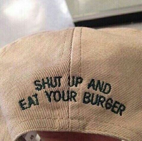 Shut Up And Eat Your Burger - $17.00 http://fresh-tops.com/shut-up-eat-your-burger-back-camel-hat/ Luke Danes, Shaggy Rogers, Sharon Carter, Yennefer Of Vengerberg, Jughead Jones, 90's Fashion, Bobs Burgers, Foto Ideas Instagram, Beige Aesthetic