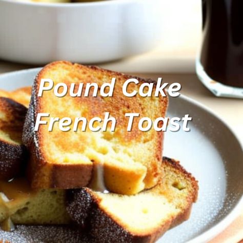 Pound Cake French Toast, Cake French Toast, French Toast Toppings, Sara Lee Pound Cake, Perfect French Toast, Sara Lee, Make French Toast, Toast Toppings, Batch Cooking