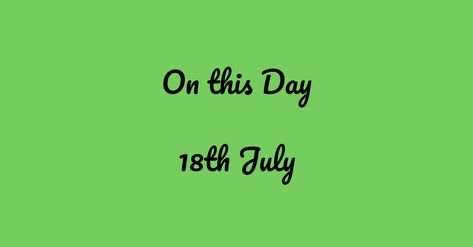 18th July - On this Day What does the 18th July have to offer, well on this day... On this day in 1918, a hero was born. Former South African president Nelson Rolihlahla Mandela was born the son of a Tembu tribal chieftain at Qunu, near Umtata, in the Transkei territory of South Africa. Giving... The post 18th July first appeared on Entertainment. Who's Birthday Is Today, World Emoji, World Emoji Day, Scientific Thinking, July 6th, Declaration Of Independence, July 12, Education And Training, Online Bookstore