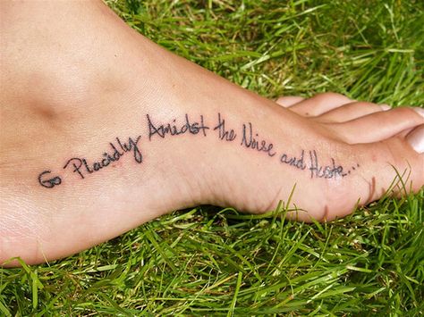 desiderata tattoo | Desiderata Unraveled | Falling Into Wonderland Desiderata Tattoo, Footprints Tattoo, Poetry Tattoo, Poem Tattoo, 27 Tattoo, Good Tattoo Quotes, Foot Tattoo, Great Tattoos, Foot Tattoos