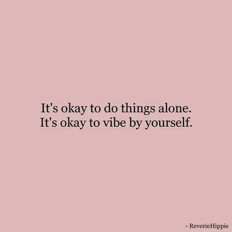 It's okay to do things alone. It's okay to vibe by yourself. Vibe Alone, It's Okay, Some Words, Note To Self, Pretty Words, The Words, Beautiful Words, Mantra, Inspirational Words