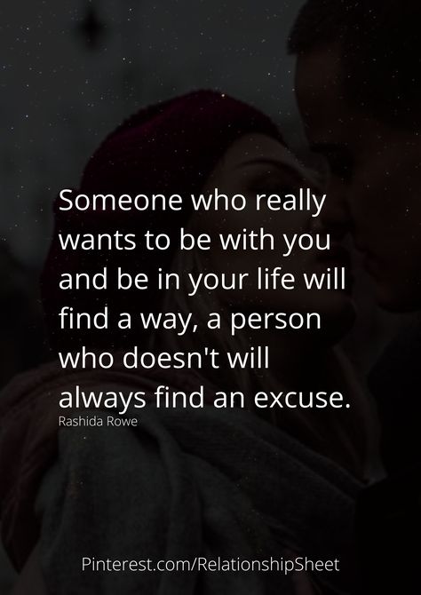 Someone who really wants to be with you and be in your life will find a way, a person who doesn't will always find an excuse. Someone Who Wants You, When You Only Want One Person, Never Be With Someone Who Makes You Feel, When Someone Doesn’t Choose You, Be With Someone Who Wants To Be With You, Loving A Person Who Doesnt Love You Back, True Love Will Always Find A Way, Finding That One Person Quotes, Be With Someone Who Chooses You Everyday