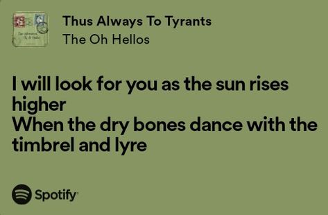 Thus Always To Tyrants, The Oh Hellos Lyric, The Oh Hellos Aesthetic, Daisy Overalls, The Oh Hellos, Hello Lyrics, How To Believe, Music Recommendations, Character Quotes