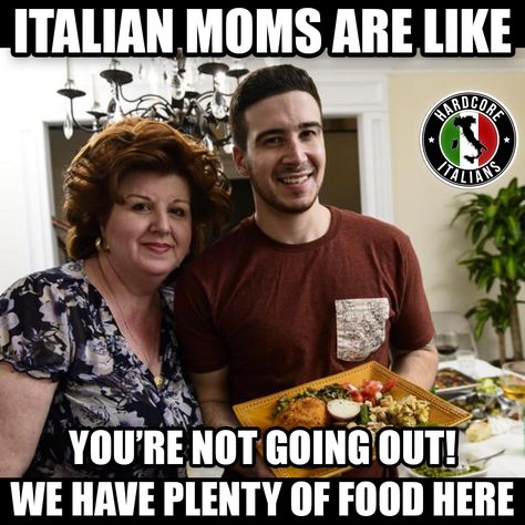 Italian moms are like... You're not going out! We have plenty of food right here. Italian Girl Problems, Italian Things, Italian Wife, Momma Mia, Not Going Out, Italian Memes, Everyday Italian, Moms Funny, Italian Pride